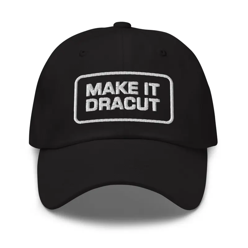 Make It Dracut Hat