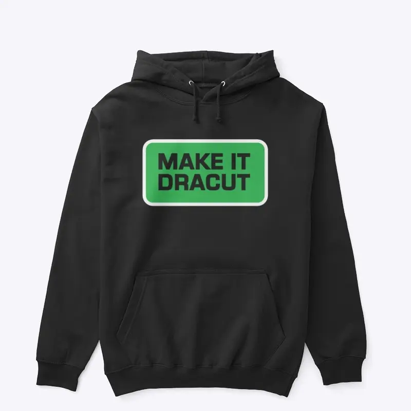 Make It Dracut Hoodie